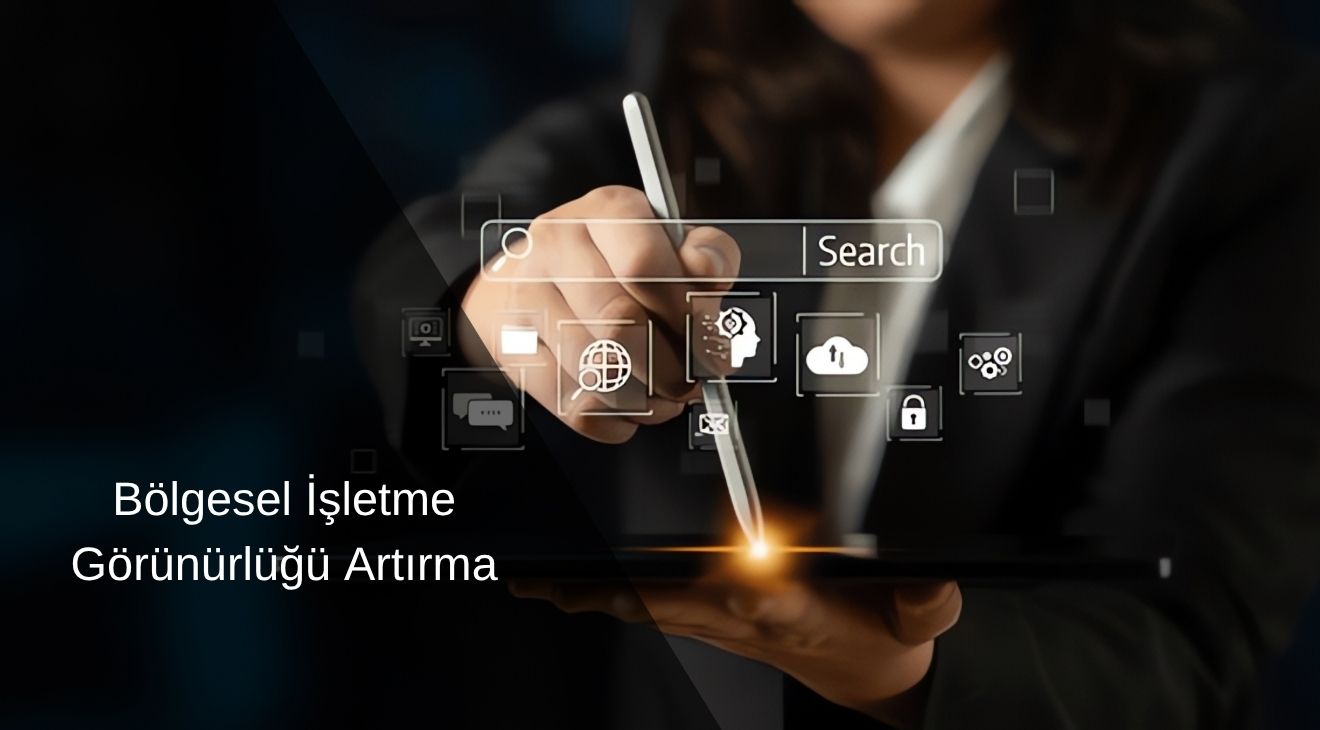 Bölgesel İşletme Görünürlüğünü Artırma 