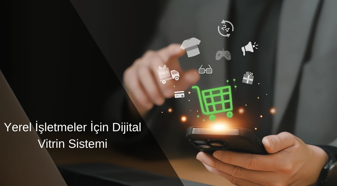 Yerel İşletmeler için Dijital Vitrin Sistemi Yerel İşletmeler için Dijital Vitrin Sistemi