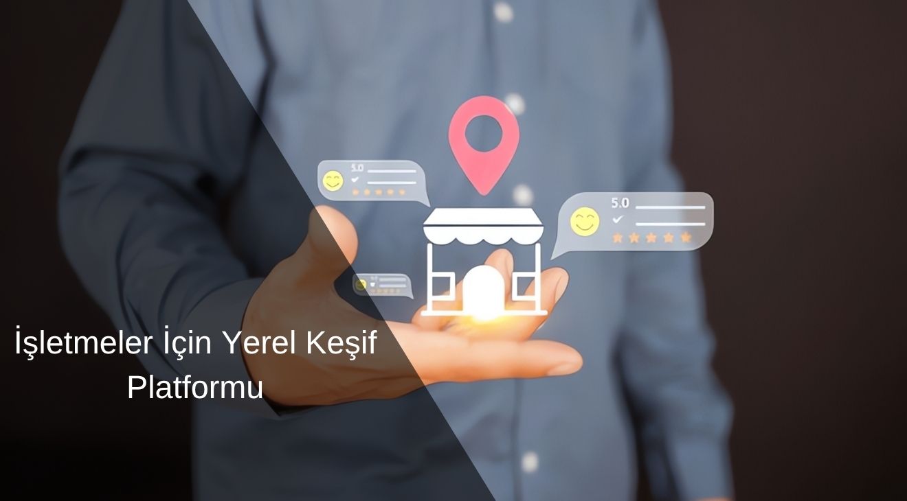 İşletmeler için Yerel Keşif Platformu 