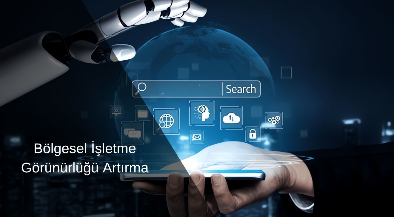 Bölgesel İşletme Görünürlüğünü Artırma 