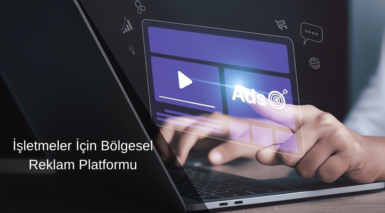 İşletmeler için Bölgesel Reklam Platformu 