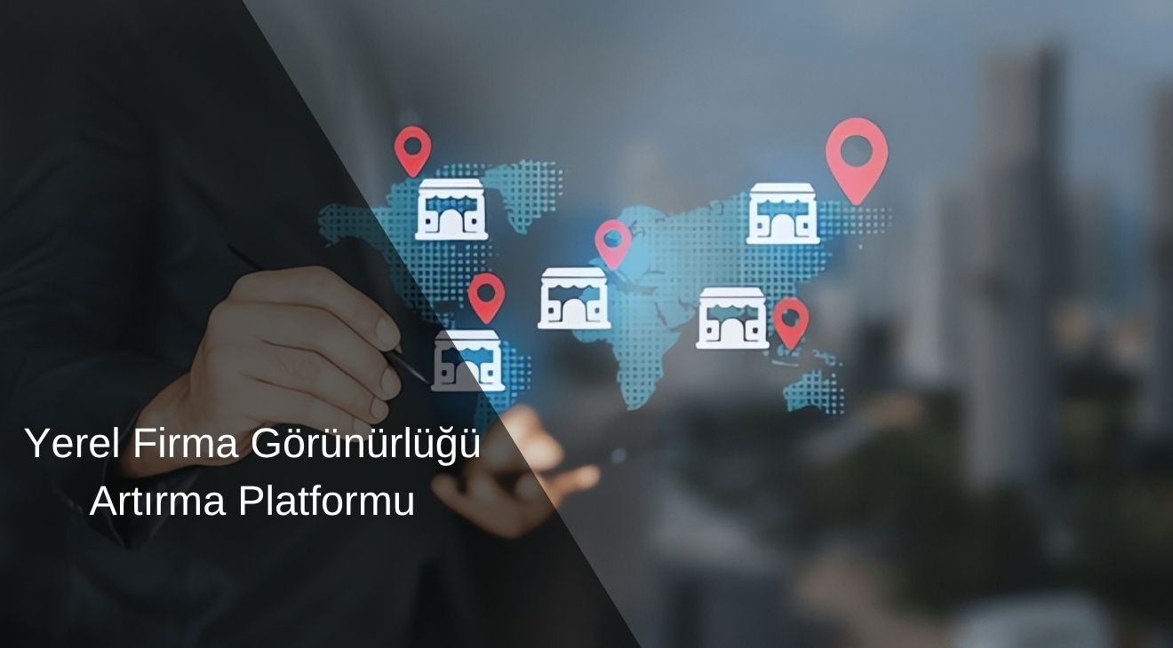 Yerel İşletme Görünürlüğünü Artırma Platformu 