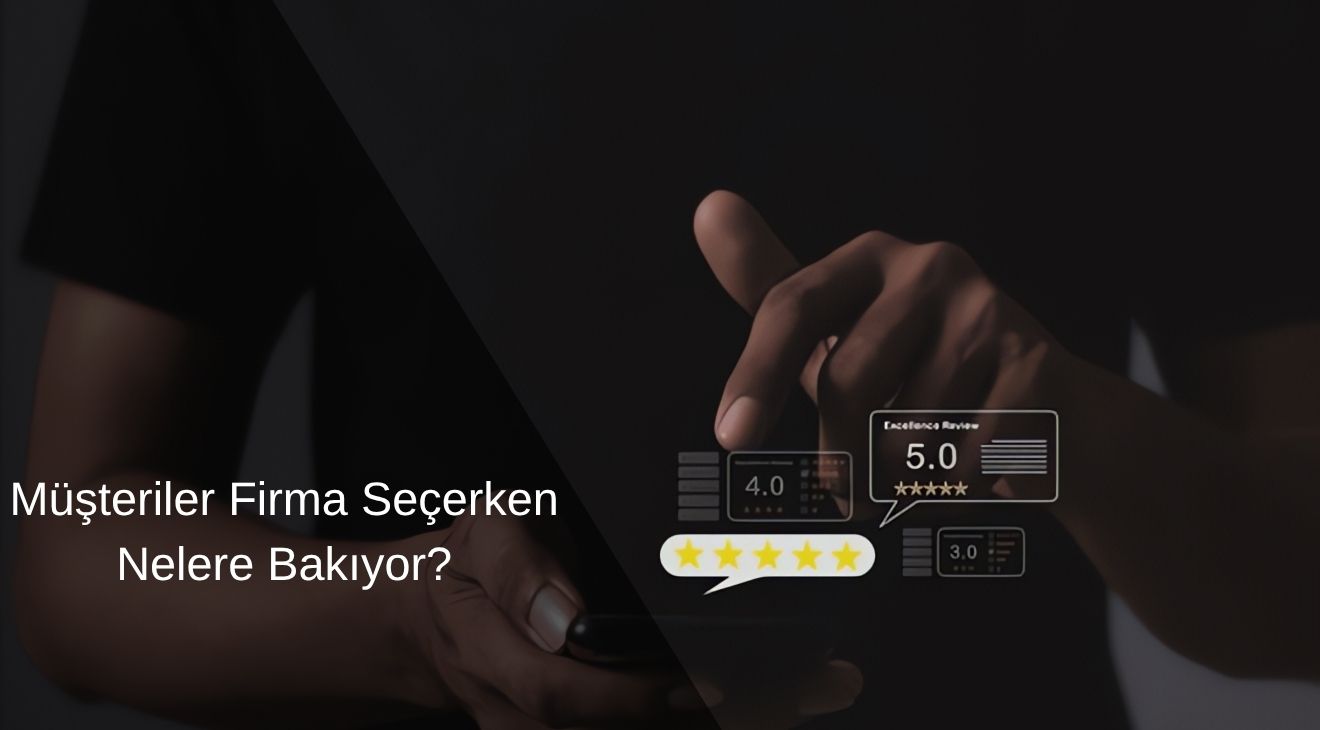 Müşteriler Firma Seçerken Nelere Bakıyor? 