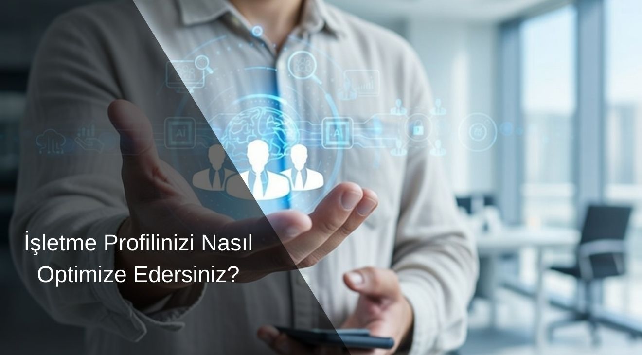 İşletme Profilinizi Nasıl Optimize Edersiniz?