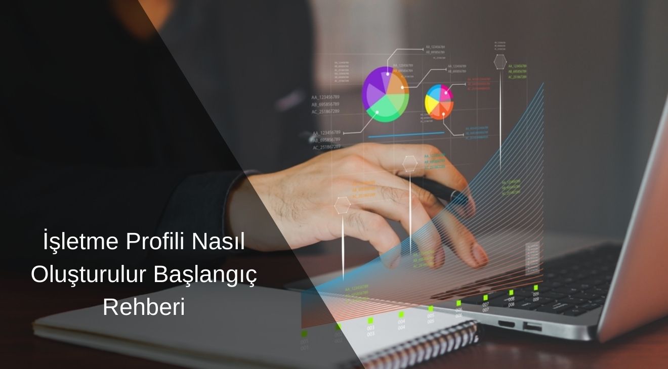 İşletme Profili Nasıl Oluşturulur Başlangıç Rehberi