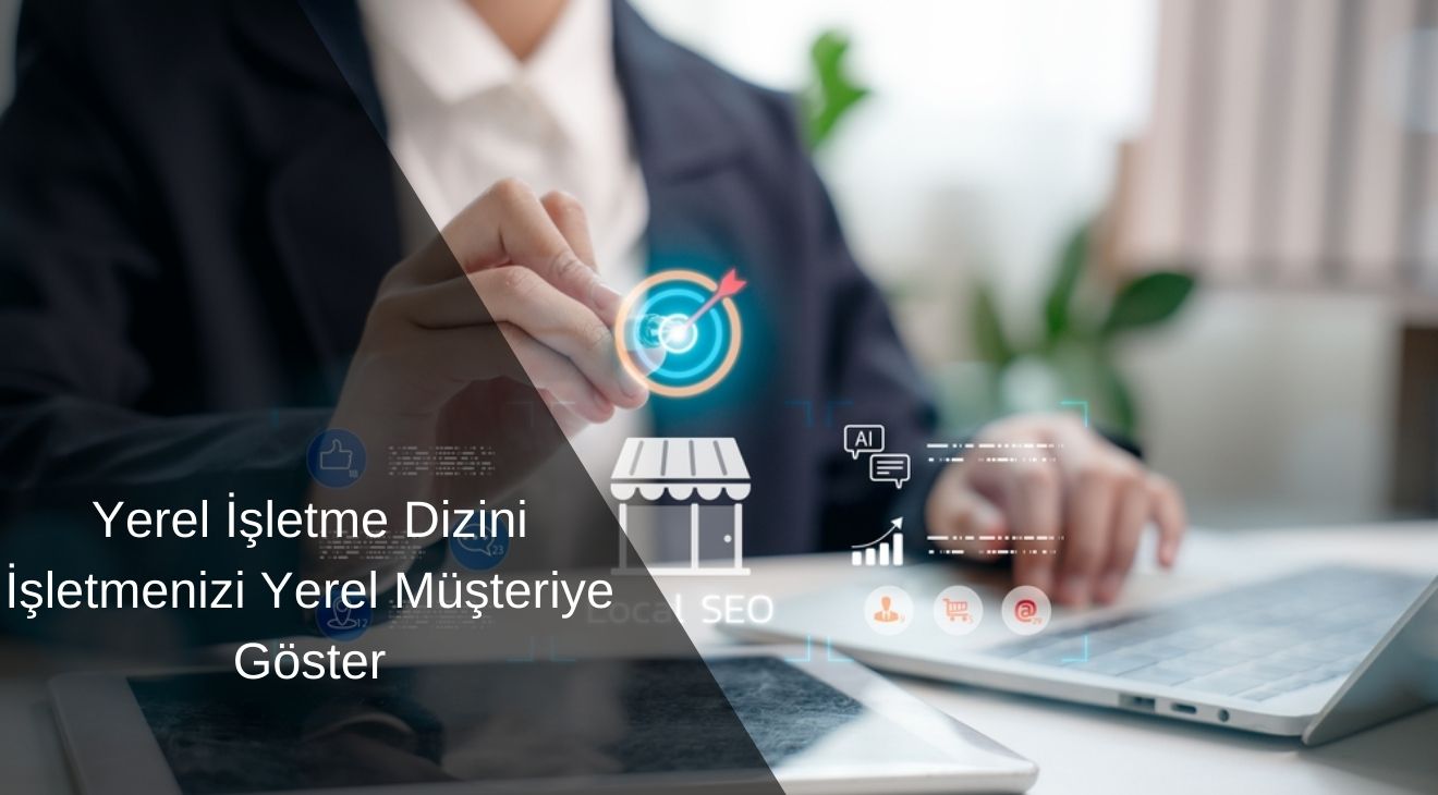 Yerel İşletme Dizini İşletmenizi Yerel Müşteriye Göster Yerel İşletme Dizini İşletmenizi Yerel Müşteriye Göster