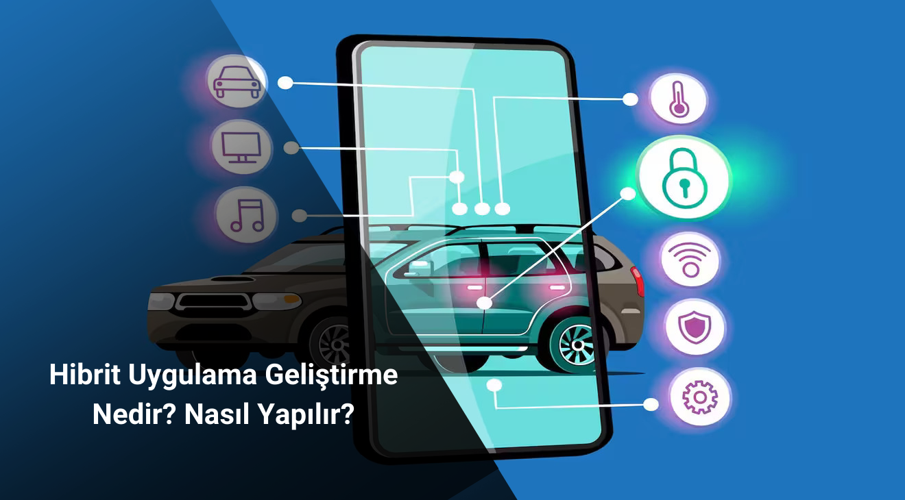 Hibrit Uygulama Geliştirme Nedir? Nasıl Yapılır?