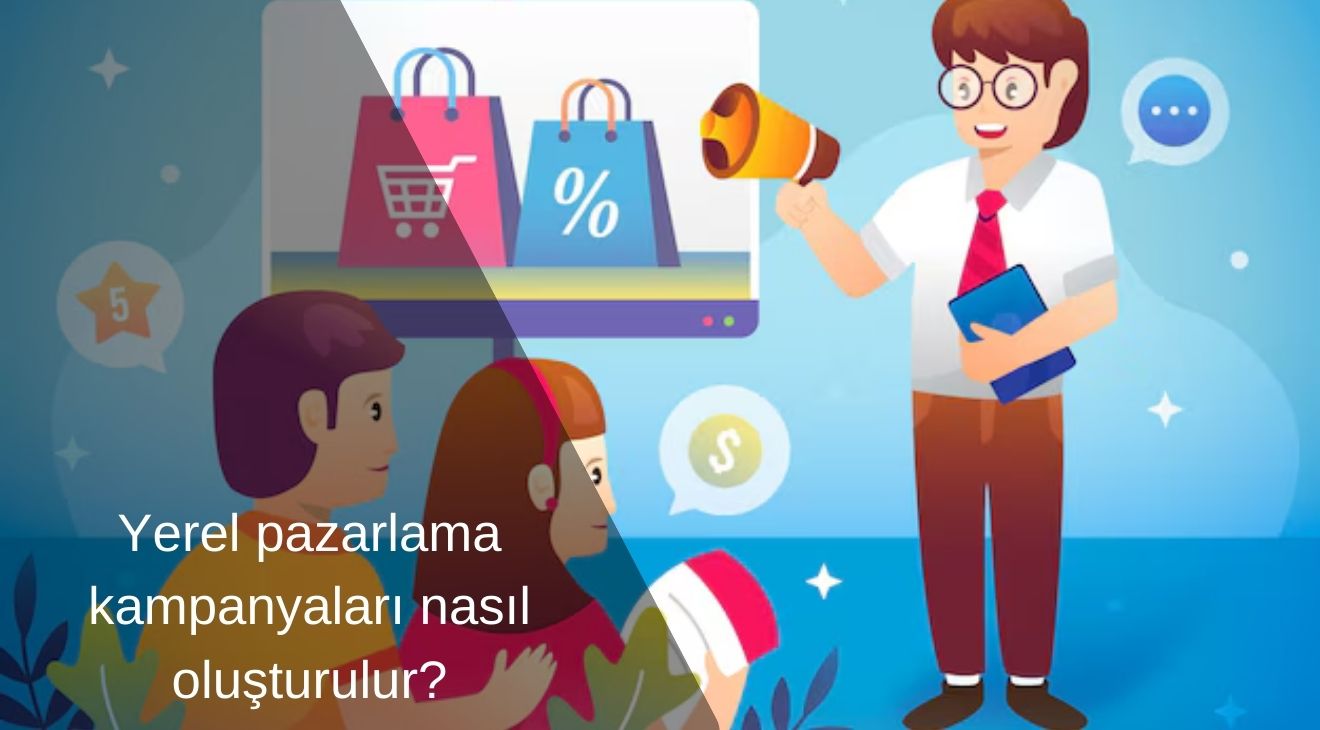 Yerel pazarlama kampanyaları nasıl oluşturulur?