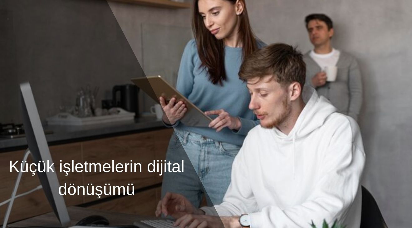 Küçük işletmelerin dijital dönüşümü