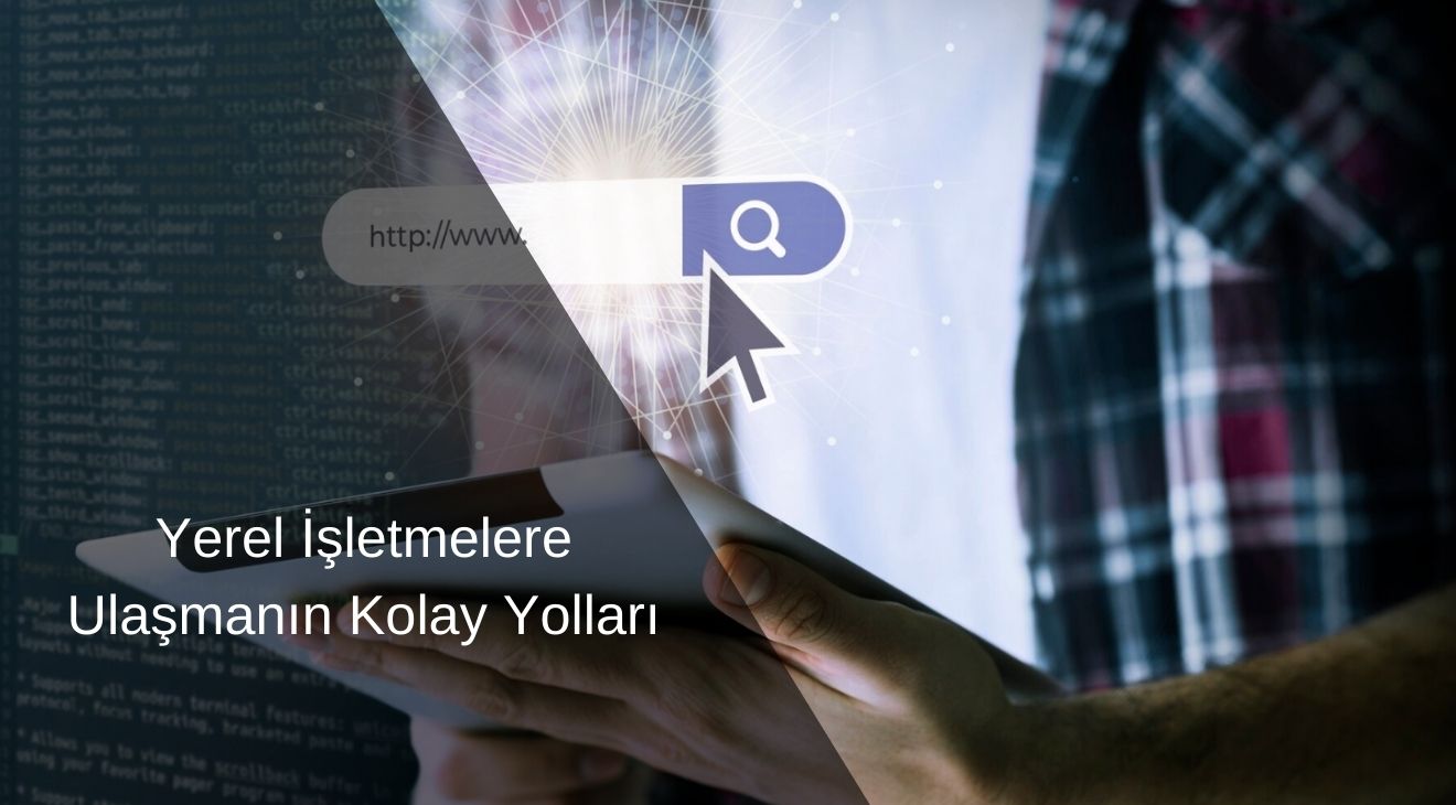 Yerel İşletmelere Ulaşmanın Kolay Yolları