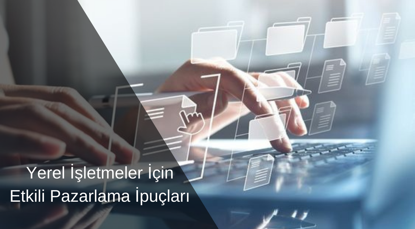 Yerel İşletmeler İçin Etkili Pazarlama İpuçları