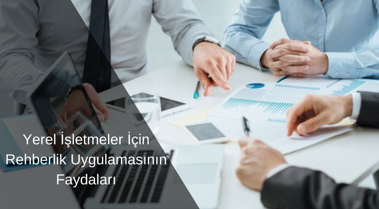 Yerel İşletmeler İçin Rehberlik Uygulamasının Faydaları