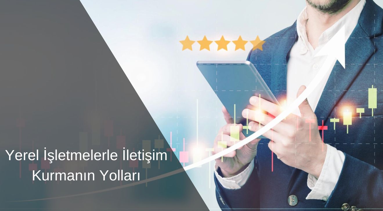 Yerel İşletmelerle İletişim Kurmanın Yolları