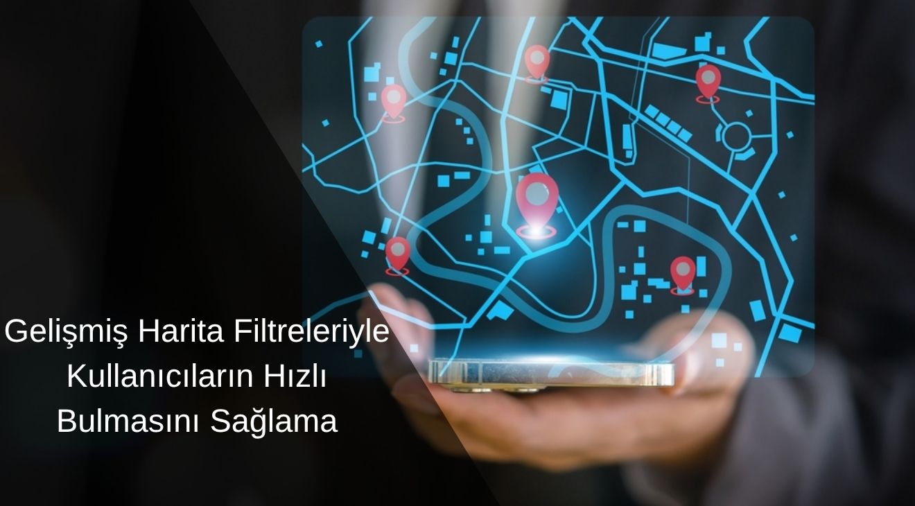 Gelişmiş Harita Filtreleriyle Kullanıcıların Hızlı Bulmasını Sağlama Gelişmiş Harita Filtreleriyle Kullanıcıların Hızlı Bulmasını Sağlama