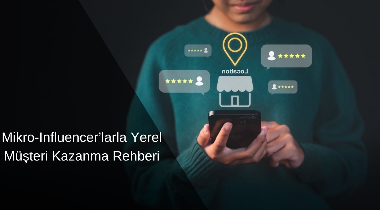 Mikro-Influencer’larla Yerel Müşteri Kazanma Rehberi Mikro-Influencer’larla Yerel Müşteri Kazanma Rehberi