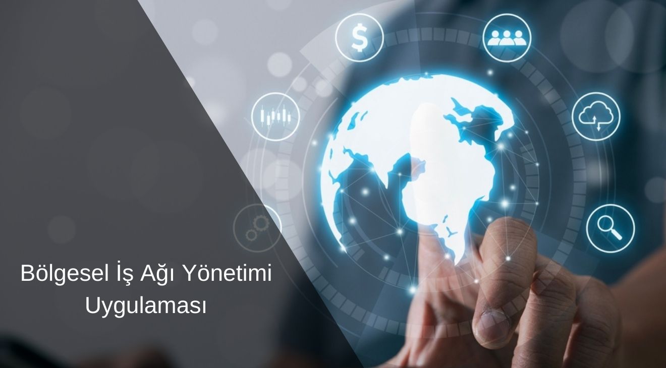 Bölgesel İş Ağı Yönetimi Uygulaması